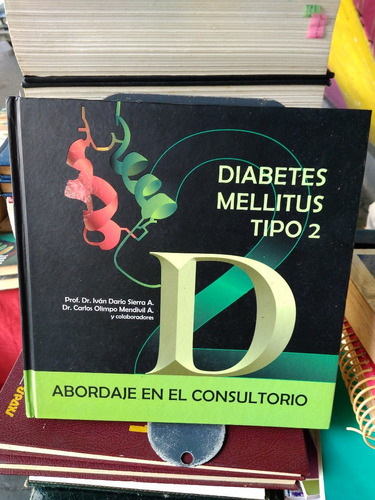 Diabetes Mellitus Tipo 2  Abordaje En El Consultorio Ivan D