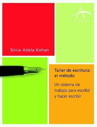 Taller De Escritura El Método, Silvia Adela Kohan, Alba