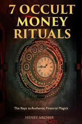 7 Occult Money Rituals : The Keys To Authentic (bestseller)