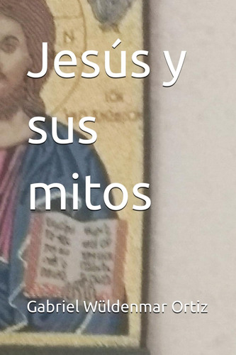 Libro: Jesús Y Sus Mitos (misterio Y Mito En Jesús De Nazare