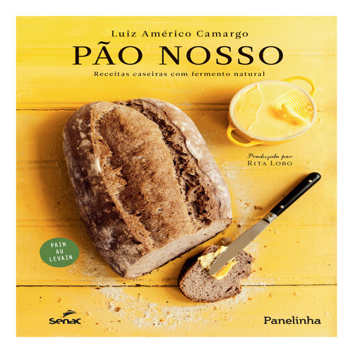 Livro Pão Nosso: Receitas Caseiras Com Fermento Natural 