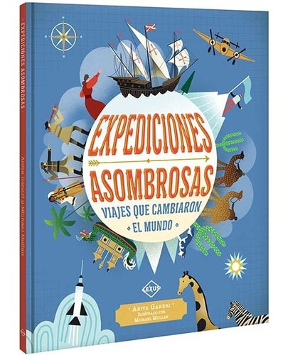 Expediciones Asombrosas Viajes Que Cambiaron El Mundo