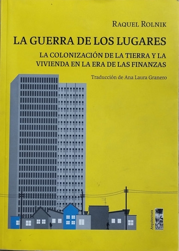 La Guerra De Los Lugares, Raquel Rolnik