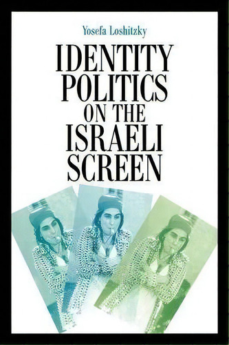 Identity Politics On The Israeli Screen, De Yosefa Loshitzky. Editorial University Texas Press, Tapa Blanda En Inglés
