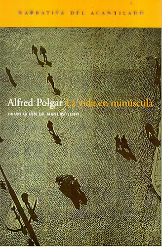 La Vida En Minuscula, De Polgar, Alfred. Serie N/a, Vol. Volumen Unico. Editorial Acantilado, Tapa Blanda, Edición 1 En Español, 2005