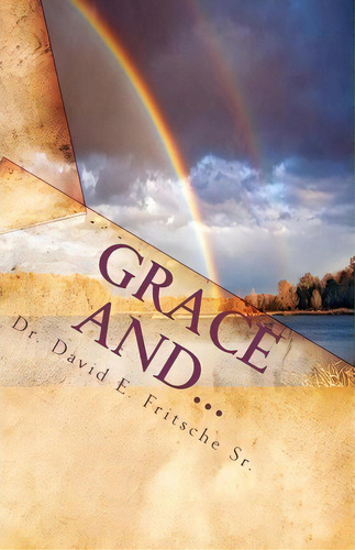 Grace And..., De Dr David E Fritsche Sr. Editorial Createspace Independent Publishing Platform, Tapa Blanda En Inglés
