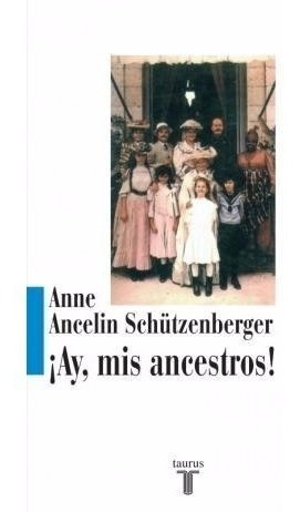 Ay Mis Ancestros - Schutzenberger - Libro Nuevotaurus