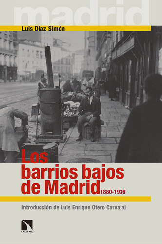 Barrios Bajos De Madrid 1880-1936 - Luis Díaz Simon