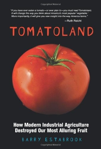 Book : Tomatoland How Modern Industrial Agriculture...
