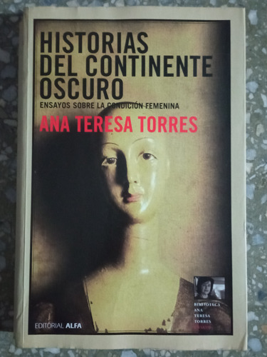 Historias Del Continente Oscuro - Ana Teresa Torres