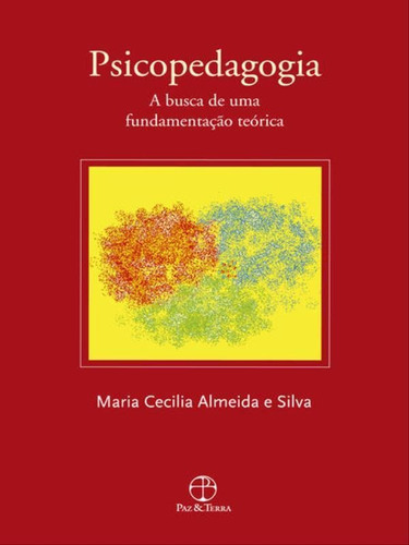 Psicopedagogia, De Silva, Maria Cecilia Almeida E. Editora Paz E Terra, Capa Mole, Edição 3ª Edição - 2010 Em Português