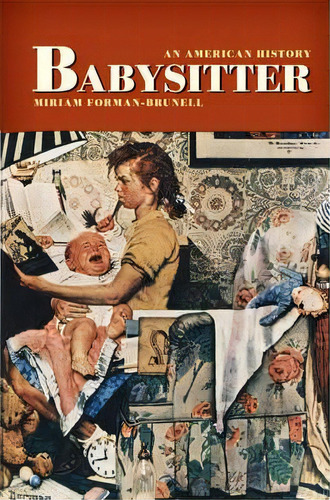 Babysitter, De Miriam Forman-brunell. Editorial New York University Press, Tapa Dura En Inglés