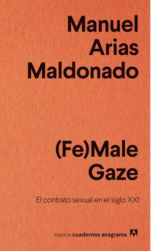 (fe)male Gaze. El Contrato Sexual En El Siglo Xxi - Arias Ma