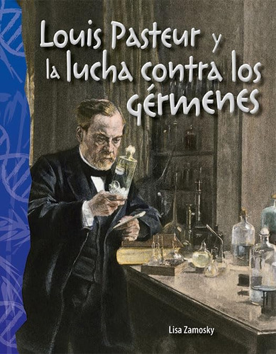 Libro: Louis Pasteur Y La Lucha Contra Los Gérmenes (louis P