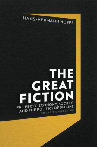 Libro: The Great Fiction: Property, Economy, Society, And Of
