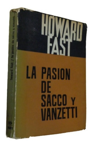 Howard Fast. La Pasión De Sacco Y Vanzetti. Siglo Xx&-.
