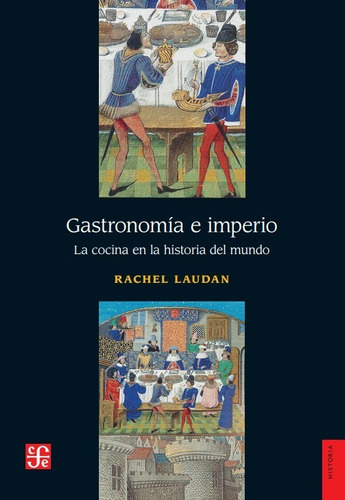 Gastronomia E Imperio - Rachel Laudan - Fce - Libro