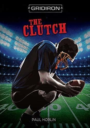 The Clutch (gridiron) - Hoblin, Paul, De Hoblin, Paul. Editorial Darby Creek En Inglés
