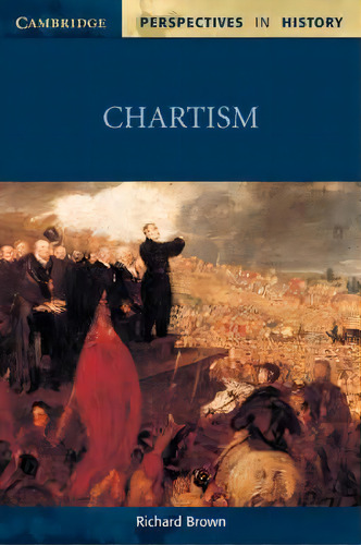 Cambridge Perspectives In History: Chartism, De Richard Brown. Editorial Cambridge University Press, Tapa Blanda En Inglés