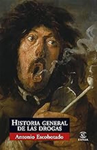 Historia General De Las Drogas: 1 (espasa Forum) / Artistas 