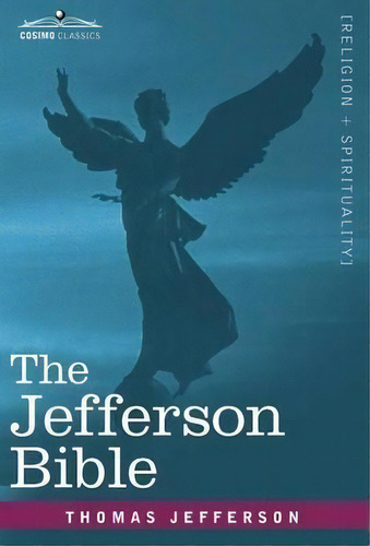 The Jefferson Bible, De Thomas Jefferson. Editorial Cosimo Classics, Tapa Dura En Inglés