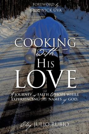 Libro Cooking With His Love - Chef Julio Rubio