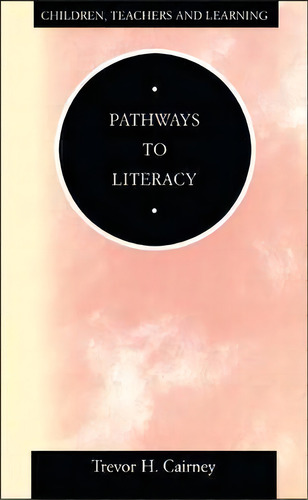 Pathways To Literacy, De Trevor Cairney. Editorial Bloomsbury Publishing Plc, Tapa Blanda En Inglés