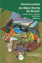 Comprar Biodiversidade do Meio Norte do Brasil - Conhecimentos ecológicos e aplicações - Volume 3: conhecimentos ecológicos e aplicações - volume 3, de (Organizador) Filho, Francisco Soares Santosu002F (Organizad