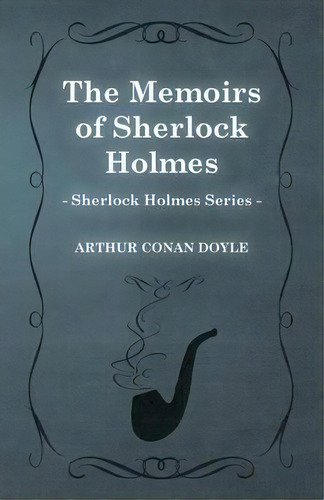 The Memoirs Of Sherlock Holmes (1894) (sherlock Holmes Series), De Sir Arthur An Doyle. Editorial Read Books, Tapa Blanda En Inglés