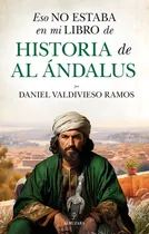 Comprar Eso No Estaba En Mi Libro De Historia Al-andalus, De Valdivieso Ramos, Daniel. Editorial Almuzara Editorial En Español, 2024