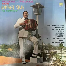 Comprar Rafael Silva - Polkas...polkas Con Rafael Silva 'el Campeon'