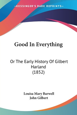 Libro Good In Everything: Or The Early History Of Gilbert...