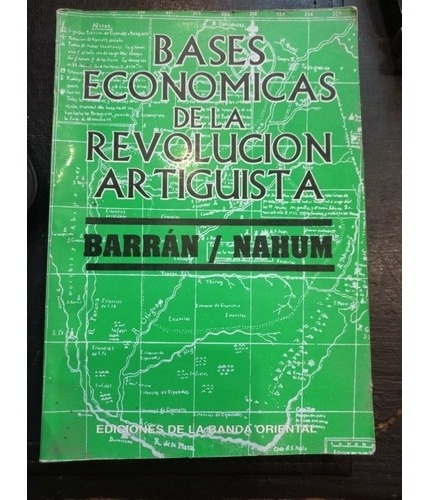 Bases Económicas De La Revolución Artiguista - Nahum/ Barrán