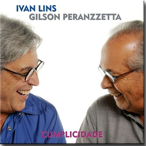 Cd Ivan Lins, Gilson Peranzzetta Cumplicidade