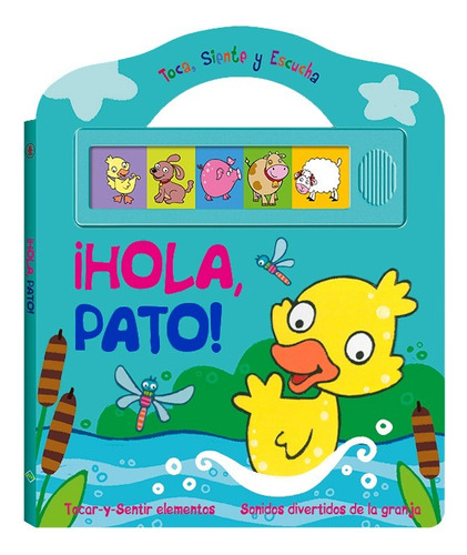 Hola Pato (sonido Toca, Siente Y Escucha)