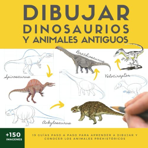 Dibujar Dinosaurios Y Animales Antiguos: 19 Guias Paso A Pas