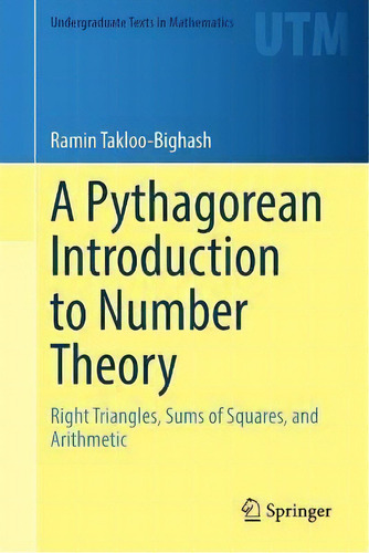 A Pythagorean Introduction To Number Theory : Right Triangles, Sums Of Squares, And Arithmetic, De Ramin Takloo-bighash. Editorial Springer Nature Switzerland Ag, Tapa Blanda En Inglés