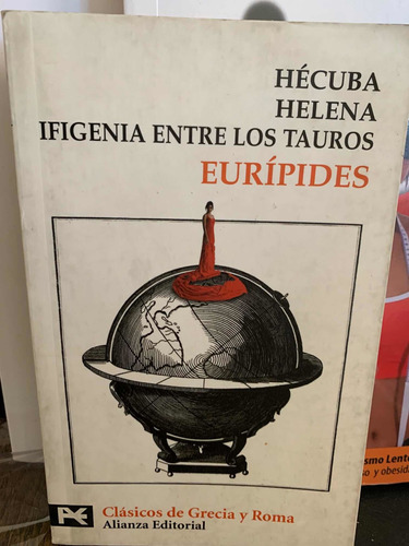 Hécuba. Helena. Ifigenia Entre Los Tauroseurípides .
