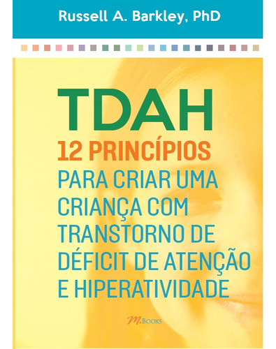 TDAH: 12 Princípios para criar uma criança com Transtorno, de Russell A. ABCN. Editora MBOOKS, capa mole em português