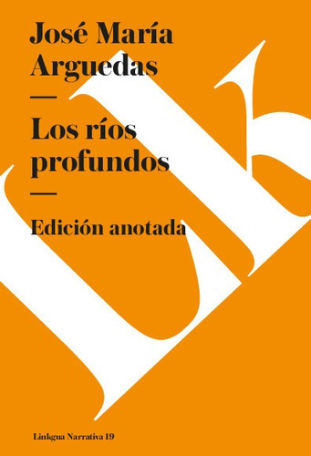 Los Ríos Profundos, De José María Arguedas. Editorial Linkgua Red Ediciones En Español
