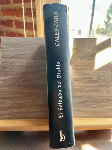 El Soldado Del Diablo - Caleb Carr (byblos, 2001) Tapa Dura (Usado)