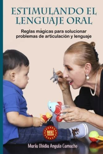 Estimulando El Lenguaje Oral Reglas Magicas Para..., de ANGULO CAMACHO, MARIA OBIDIA. Editorial Independently Published en español