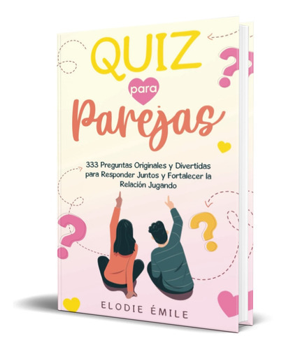 Quiz Para Parejas, De Elodie Émile. Editorial Independently Published, Tapa Blanda En Español, 2023
