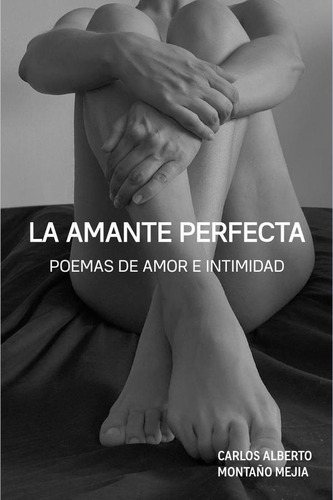 La Amante Perfecta - Carlos Alberto Montaño Mejía