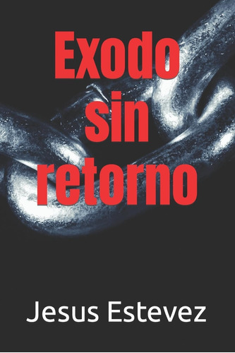 Libro:  Exodo Sin Retorno (spanish Edition)