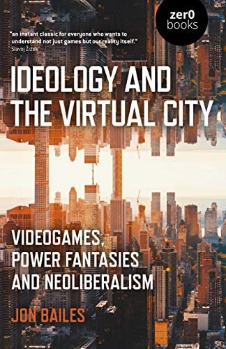 Libro: Ideology And The Virtual City: Videogames, Power And