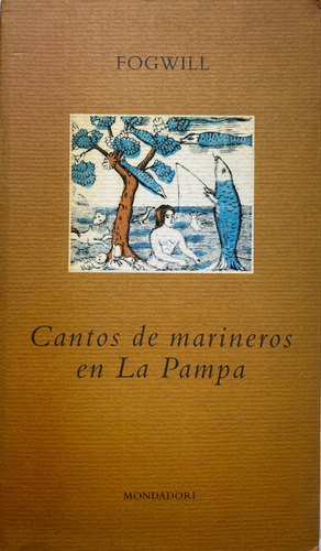 Cantos De Marineros En La Pampa / Cuentos / Rodolfo Fogwill
