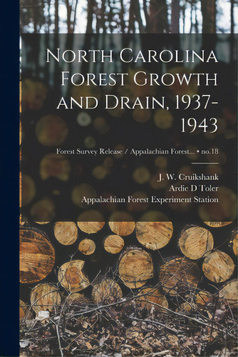North Carolina Forest Growth And Drain, 1937-1943; No.18, De Cruikshank, J. W. (james Walker) 1908-. Editorial Hassell Street Pr, Tapa Blanda En Inglés