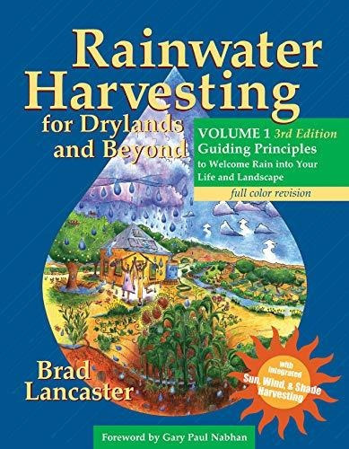 Rainwater Harvesting For Drylands And Beyond, Volume 1, 3rd Edition : Guiding Principles To Welco..., De Brad Lancaster. Editorial Rainsource Press, Tapa Blanda En Inglés