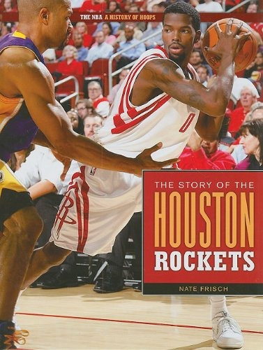 The Story Of The Houston Rockets (nba A History Of Hoops (ha
